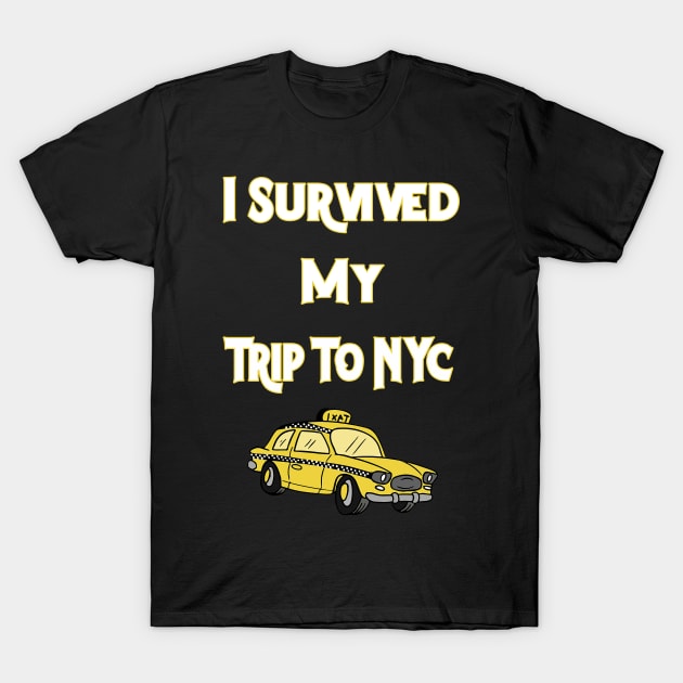 i survived my trip to nyc T-Shirt by DesStiven